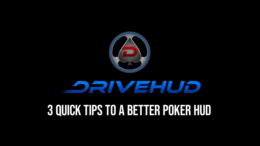 3 Quick Tips to a Better Poker HUD