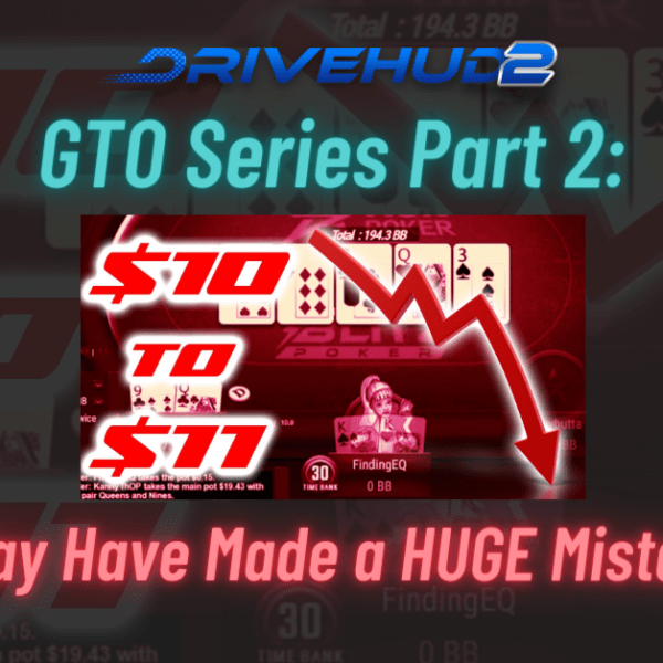 GTO Series Part 2: I May Have Made a HUGE Mistake